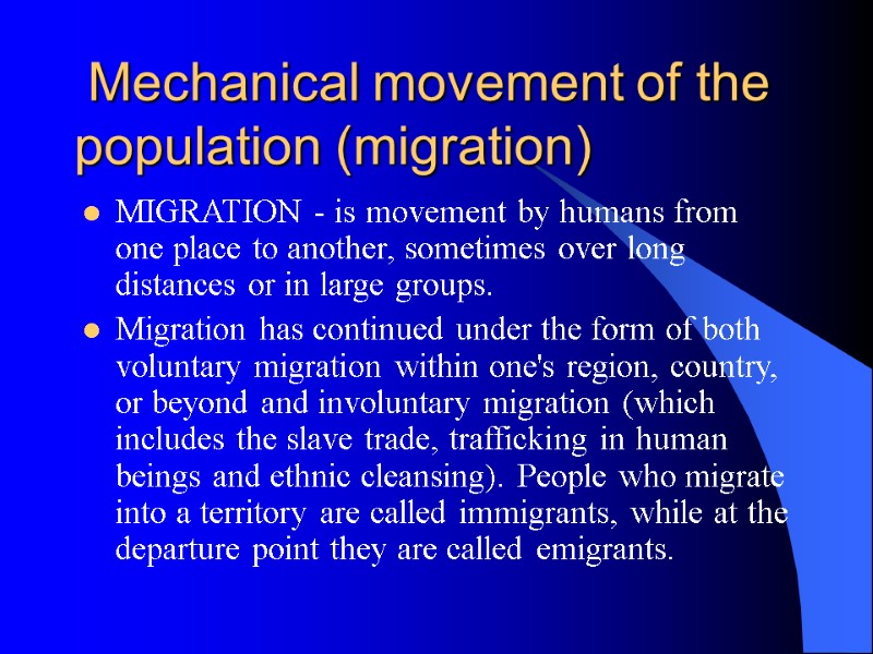 Mechanical movement of the population (migration) MIGRATION - is movement by humans from one